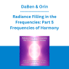 DaBen & Orin - Radiance Filling in the Frequencies: Part 5 Frequencies of Harmony