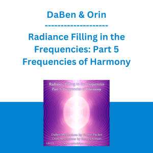 DaBen & Orin - Radiance Filling in the Frequencies: Part 5 Frequencies of Harmony