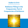 DaBen & Orin - Radiance Filling in the Frequencies: Part 6 Frequencies of Brilliance