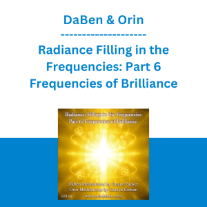DaBen & Orin - Radiance Filling in the Frequencies: Part 6 Frequencies of Brilliance