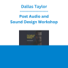 Dallas Taylor - Post Audio and Sound Design Workshop