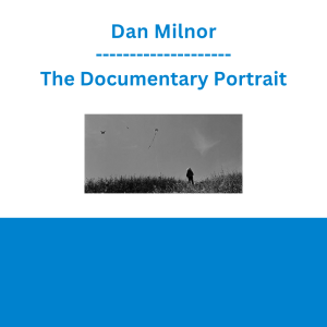 Dan Milnor - The Documentary Portrait