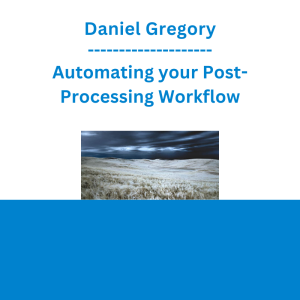 Daniel Gregory - Automating your Post-Processing Workflow