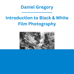 Daniel Gregory - Introduction to Black & White Film Photography