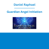 Daniel Raphael - Guardian Angel Initiation