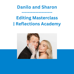 Danilo and Sharon - Editing Masterclass | Reflections Academy