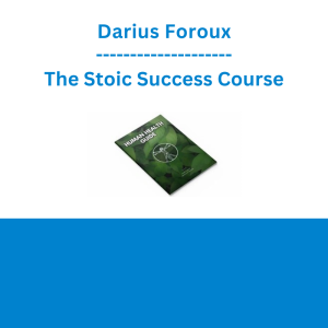 Darius Foroux - The Stoic Success Course