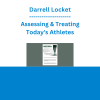 Darrell Locket - Assessing & Treating Today's Athletes: Get Faster Results with Evidence-based Protocols for the Injuries You See Most