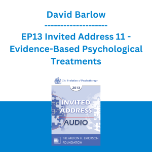 David Barlow - EP13 Invited Address 11 - Evidence-Based Psychological Treatments: An Update and A Way Forward