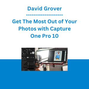David Grover - Get The Most Out of Your Photos with Capture One Pro 10
