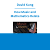 David Kung - How Music and Mathematics Relate