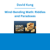 David Kung - Mind-Bending Math: Riddles and Paradoxes