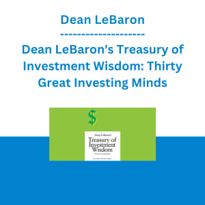Dean LeBaron - Dean LeBaron's Treasury of Investment Wisdom: Thirty Great Investing Minds
