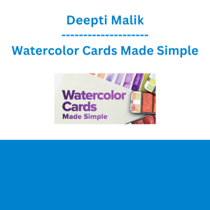 Deepti Malik - Watercolor Cards Made Simple