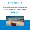 Devin Ashwood - Mindfulness-Based Relapse Prevention for Addictions: Volume II