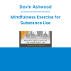 Devin Ashwood - Mindfulness Exercise for Substance Use