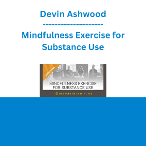 Devin Ashwood - Mindfulness Exercise for Substance Use