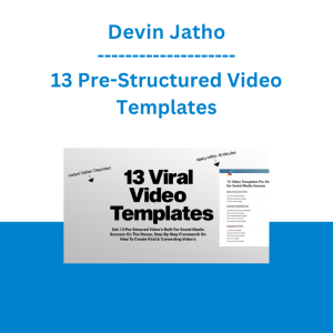 Devin Jatho - 13 Pre-Structured Video Templates