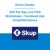 Devin Zander - 20K Per Day Live POD Workshops + Facebook Ads Simplified Bonus
