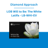 Diamond Approach - LOB Will to Be: The White Latifa - LB-WHI-EV