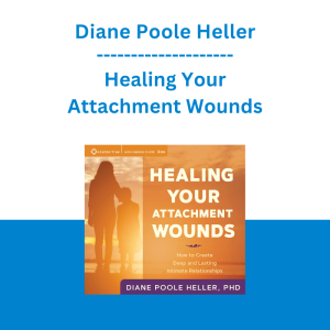 Diane Poole Heller - Healing Your Attachment Wounds