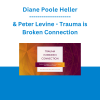 Diane Poole Heller & Peter Levine - Trauma is Broken Connection: Healing Strategies for Attachment Injury and Relational Trauma