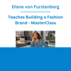 Diane von Furstenberg - Teaches Building a Fashion Brand - MasterClass