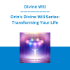 Divine Will - Orin's Divine Will Series: Transforming Your Life