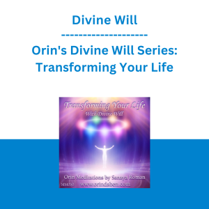 Divine Will - Orin's Divine Will Series: Transforming Your Life