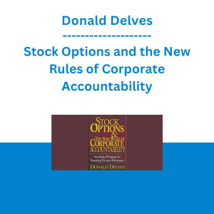 Donald Delves - Stock Options and the New Rules of Corporate Accountability : Measuring, Managing, and Rewarding Executive Performance (1st Edition)