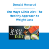 Donald Hensrud - The Mayo Clinic Diet: The Healthy Approach to Weight Loss