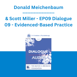 Donald Meichenbaum & Scott Miller - EP09 Dialogue 09 - Evidenced-Based Practice