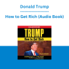Donald Trump - How to Get Rich (Audio Book)