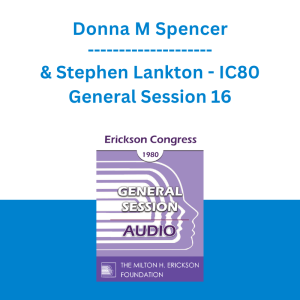 Donna M Spencer & Stephen Lankton - IC80 General Session 16 - Ericksonian Approaches in Language