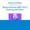Duane & DaBen - Being Luminous Light: Part 3 Evolving with Peace