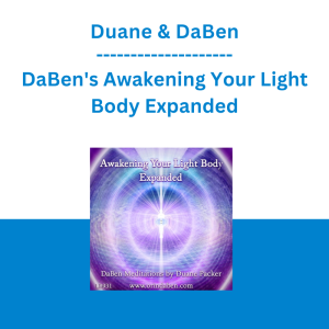 Duane & DaBen - DaBen's Awakening Your Light Body Expanded