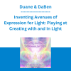 Duane & DaBen - Inventing Avenues of Expression for Light: Playing at Creating with and In Light