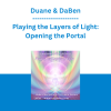 Duane & DaBen - Playing the Layers of Light: Opening the Portal