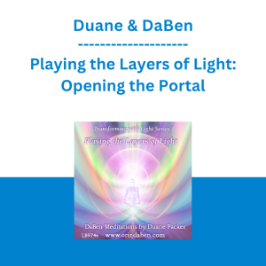 Duane & DaBen - Playing the Layers of Light: Opening the Portal