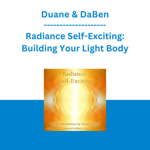 Duane & DaBen - Radiance Self-Exciting: Building Your Light Body