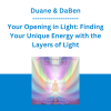Duane & DaBen - Your Opening in Light: Finding Your Unique Energy with the Layers of Light