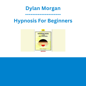 Dylan Morgan - Hypnosis For Beginners