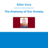 Ellen Vora - The Anatomy of Our Anxiety