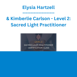Elysia Hartzell & Kimberlie Carlson - Level 2: Sacred Light Practitioner
