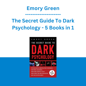 Emory Green - The Secret Guide To Dark Psychology - 5 Books in 1