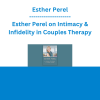 Esther Perel - Esther Perel on Intimacy & Infidelity in Couples Therapy