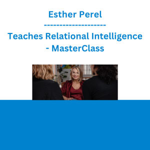 Esther Perel - Teaches Relational Intelligence - MasterClass