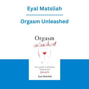 Eyal Matsliah - Orgasm Unleashed