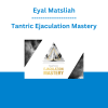 Eyal Matsliah - Tantric Ejaculation Mastery