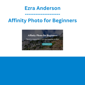 Ezra Anderson - Affinity Photo for Beginners